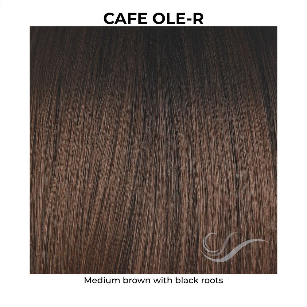 Cafe Ole-R-Medium brown with black roots