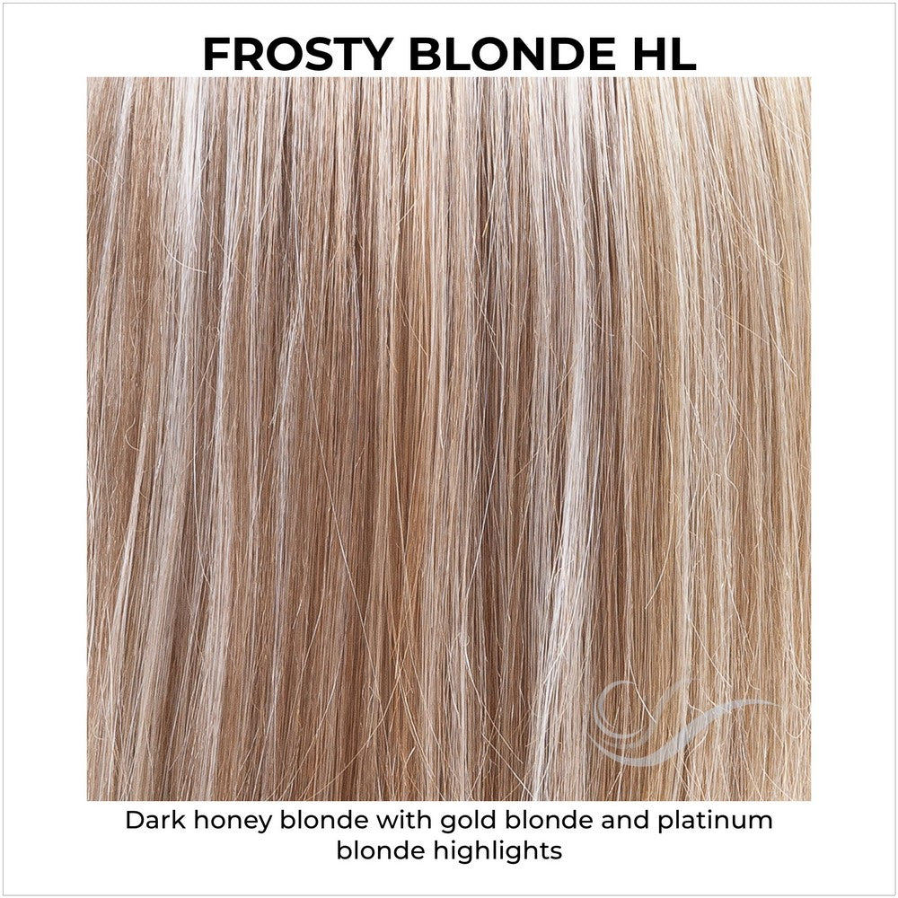Frosty Blonde HL-Dark honey blonde with gold blonde and platinum blonde highlights