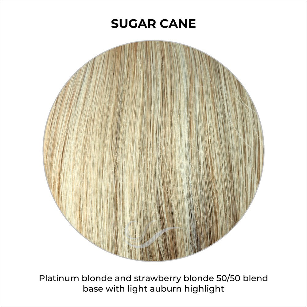 Sugar Cane-Platinum blonde and strawberry blonde 50/50 blend base with light auburn highlight