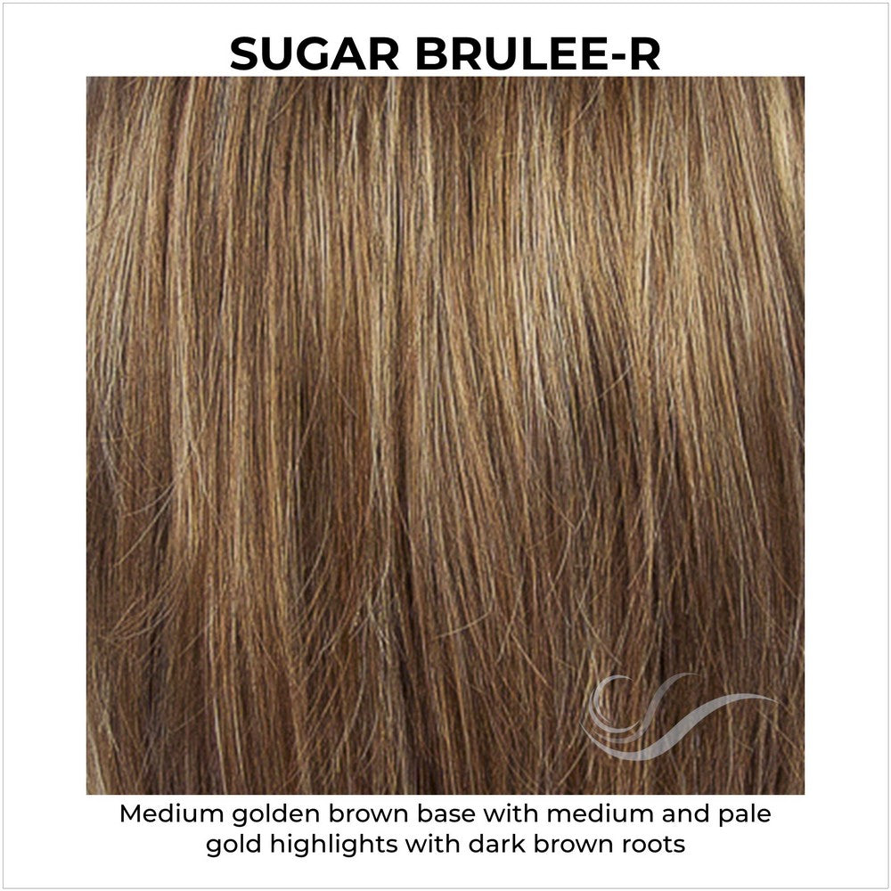 Sugar Brulee-R-Medium golden brown base with medium and pale gold highlights with dark brown roots