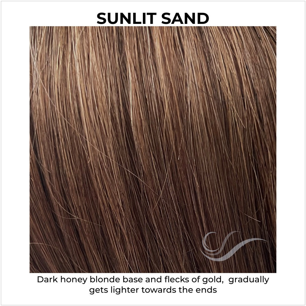 Sunlit Sand-Dark honey blonde base and flecks of gold, gradually gets lighter towards the ends