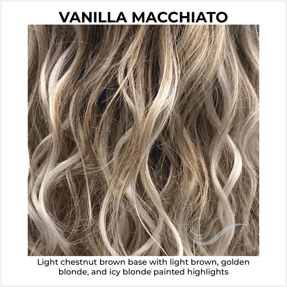 VANILLA MACCHIATO-Light chestnut brown base with light brown, golden blonde, and icy blonde painted highlights