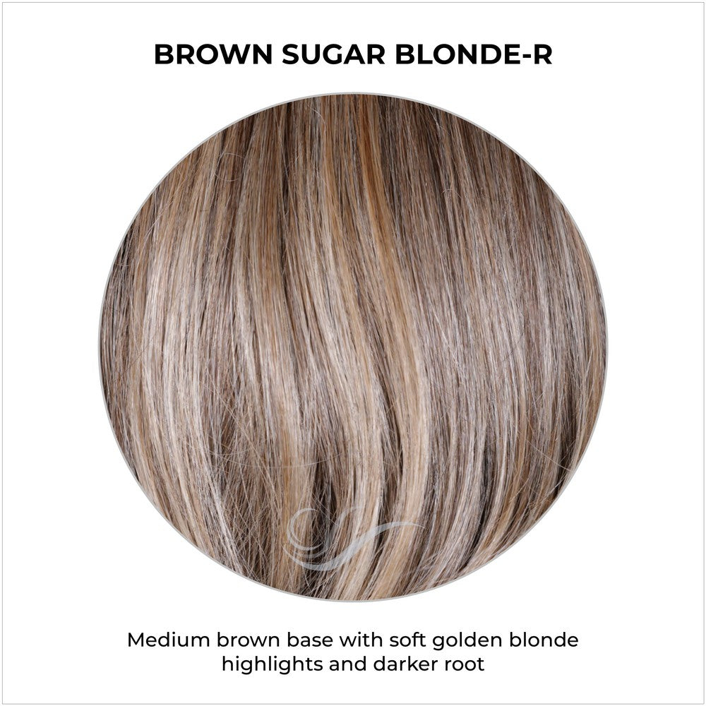 Brown Sugar Blonde-R-Medium brown base with soft golden blonde highlights and darker root