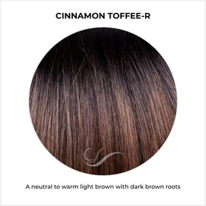 Cinnamon Toffee-R-A neutral to warm light brown with dark brown roots