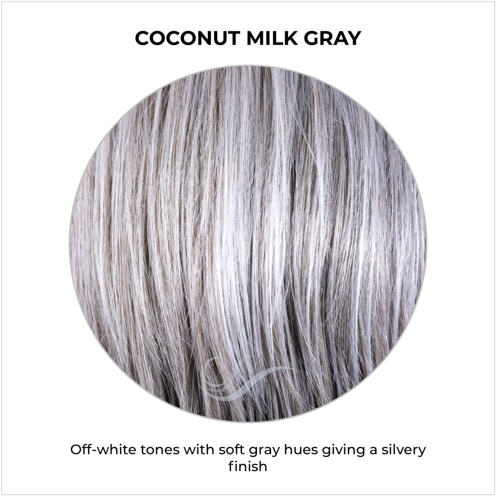 Coconut Milk Gray-Off-white tones with soft gray hues giving a silvery finish