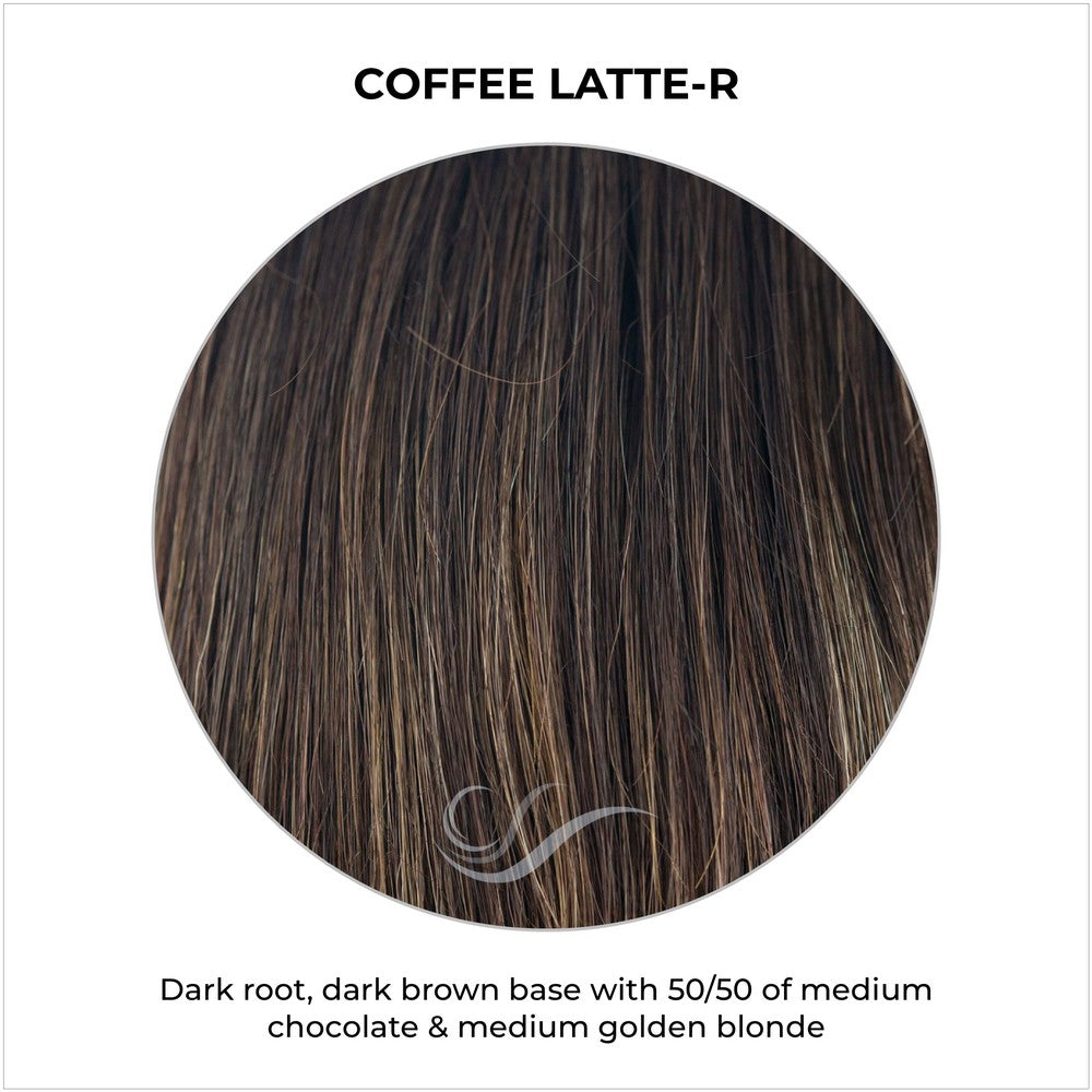 Coffee Latte-R-Dark root, dark brown base with 50/50 of medium chocolate & medium golden blonde