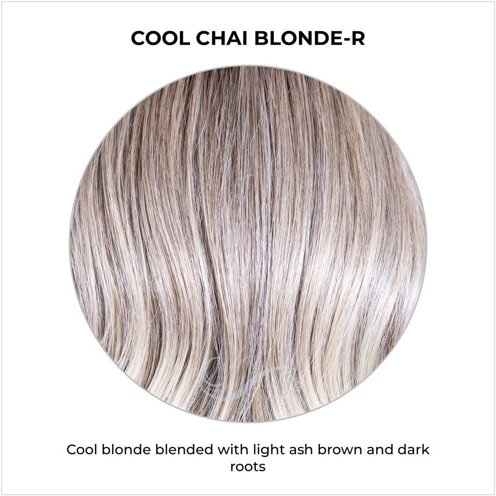 Cool Chai Blonde-R-Cool blonde blended with light ash brown and dark roots