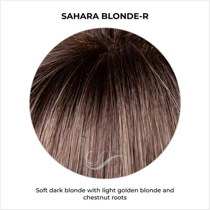 Sahara Blonde-R-Soft dark blonde with light golden blonde and chestnut roots