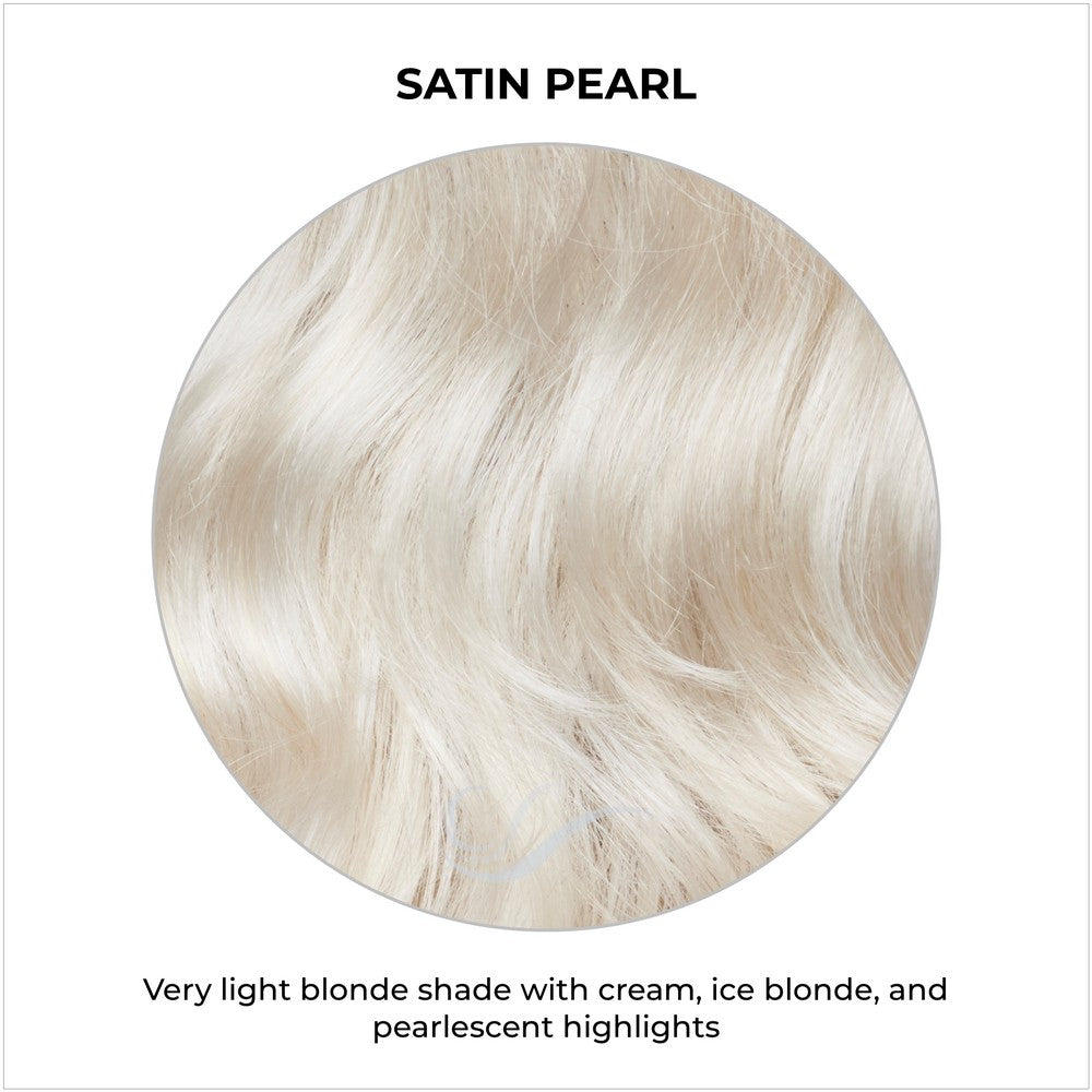 Satin Pearl-Very light blonde shade with cream, ice blonde, and pearlescent highlights