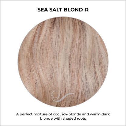 Sea Salt Blond-R-A perfect mixture of cool, icy-blonde and warm-dark blonde with shaded roots