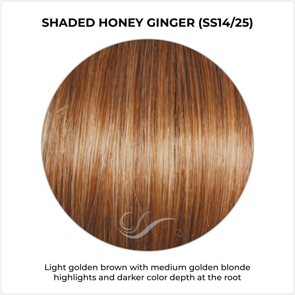 Shaded Honey Ginger (SS14/25)-Light golden brown with medium golden blonde highlights and darker color depth at the root