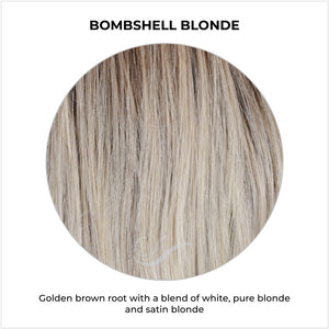 Bombshell Blonde-Golden brown root with a blend of white, pure blonde and satin blonde