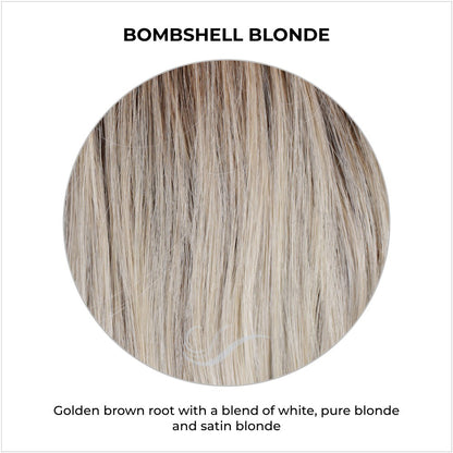 Bombshell Blonde-Golden brown root with a blend of white, pure blonde and satin blonde