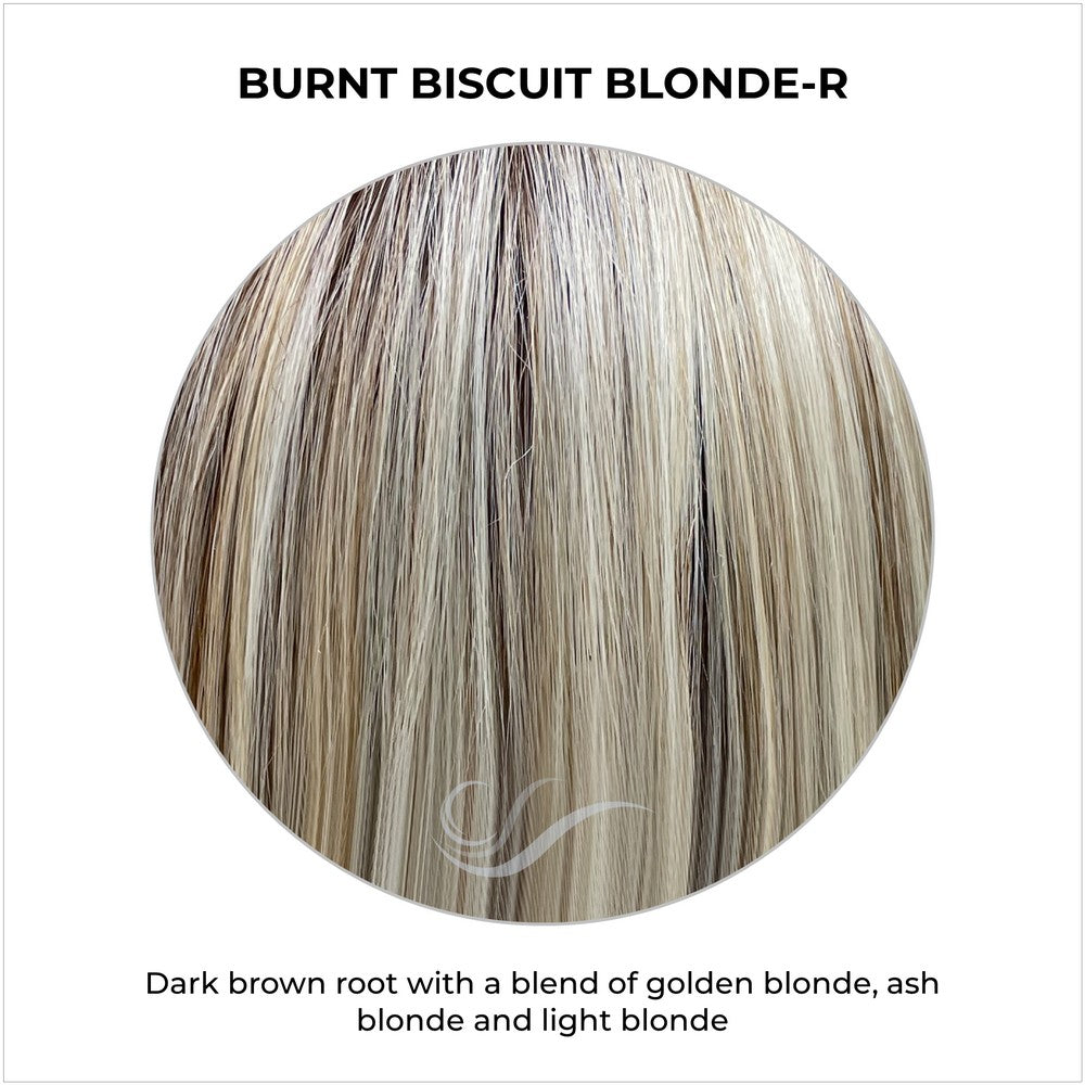 Burnt Biscuit Blonde-R-Dark brown root with a blend of golden blonde, ash blonde and light blonde