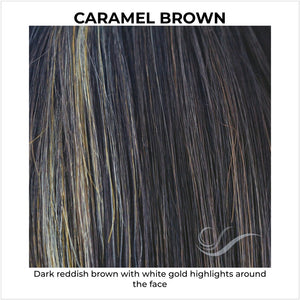 Caramel Brown-Dark reddish brown with white gold highlights around the face