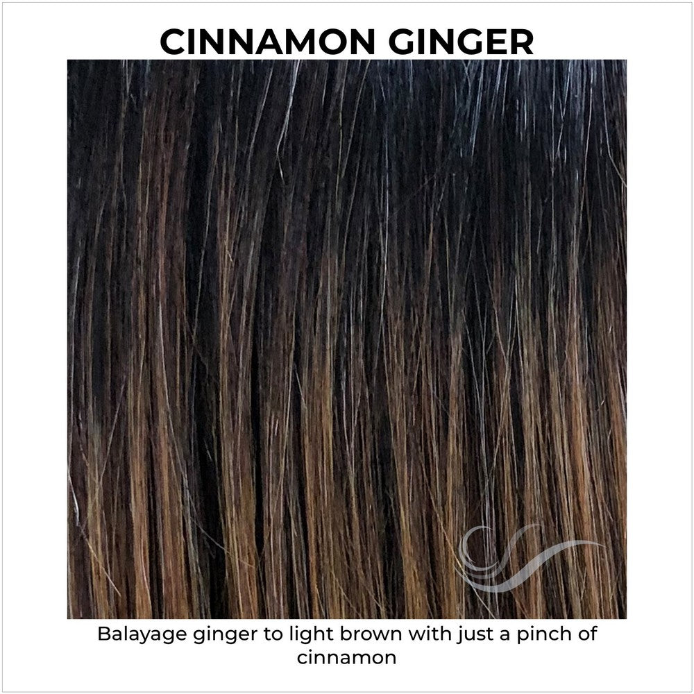 Cinnamon Ginger-Balayage ginger to light brown with just a pinch of cinnamon