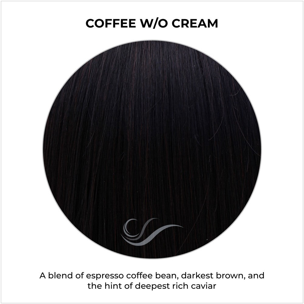 Coffee without Cream-A blend of espresso coffee bean, darkest brown, and the hint of deepest rich caviar