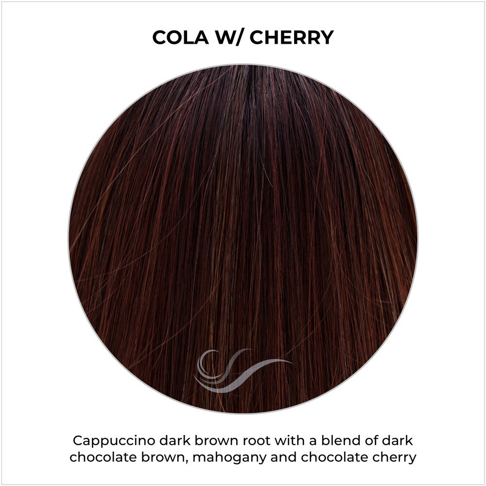 Cola with Cherry-Cappuccino dark brown root with a blend of dark chocolate brown, mahogany and chocolate cherry