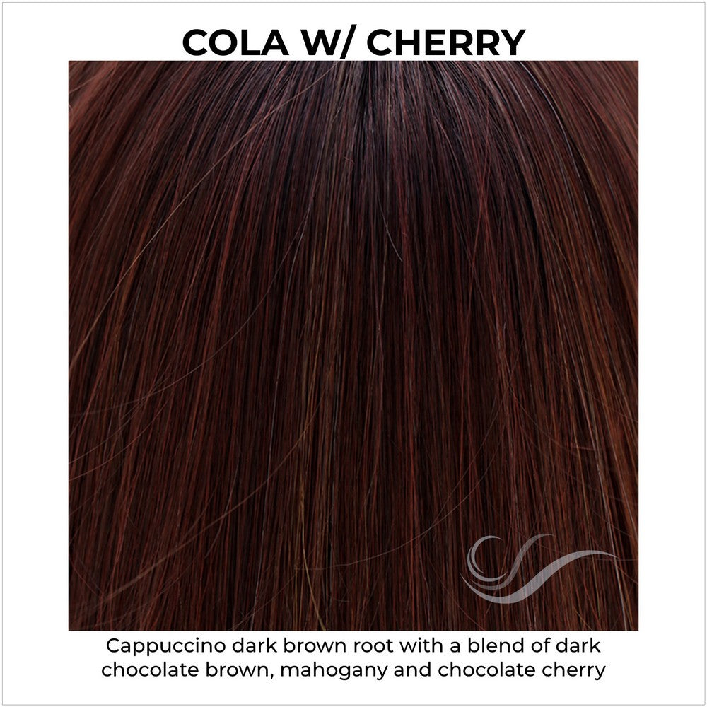 Cola with Cherry-Cappuccino dark brown root with a blend of dark chocolate brown, mahogany and chocolate cherry