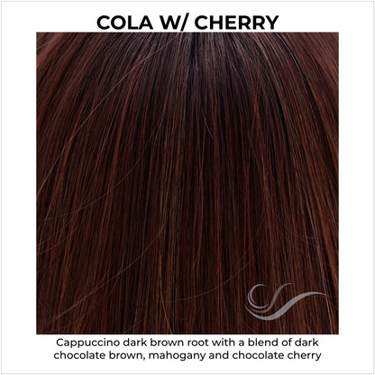 Cola with Cherry-Cappuccino dark brown root with a blend of dark chocolate brown, mahogany and chocolate cherry