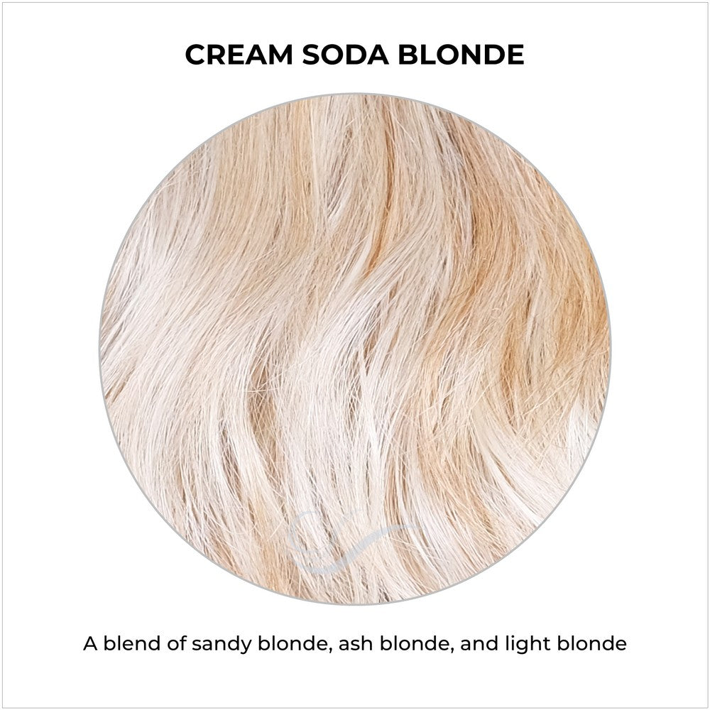 Cream Soda Blonde-A blend of sandy blonde, ash blonde, and light blonde