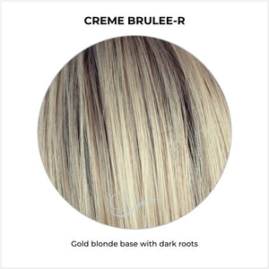 Creme Brulee-R-Gold blonde base with dark roots