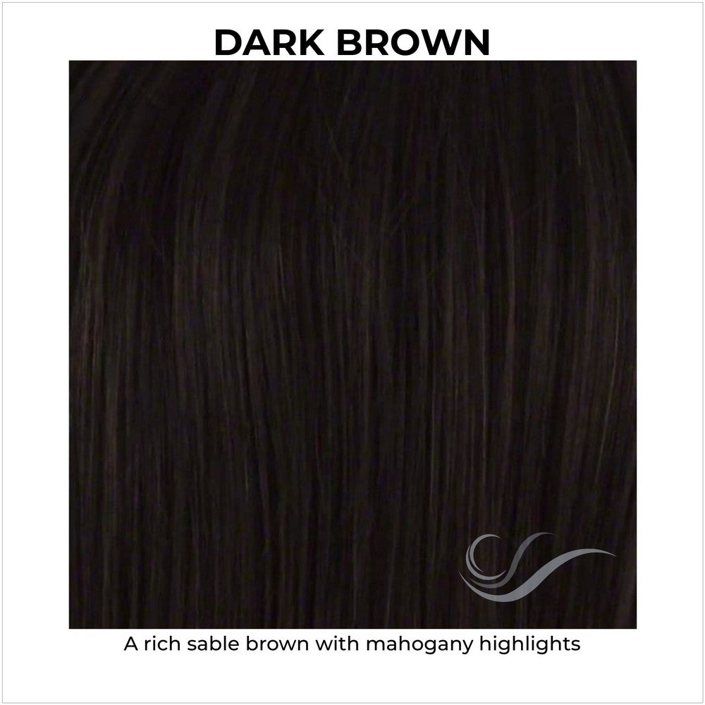 Dark Brown-A rich sable brown with mahogany highlights