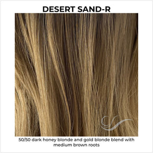 Desert Sand-R-50/50 dark honey blonde and gold blonde blend with medium brown roots