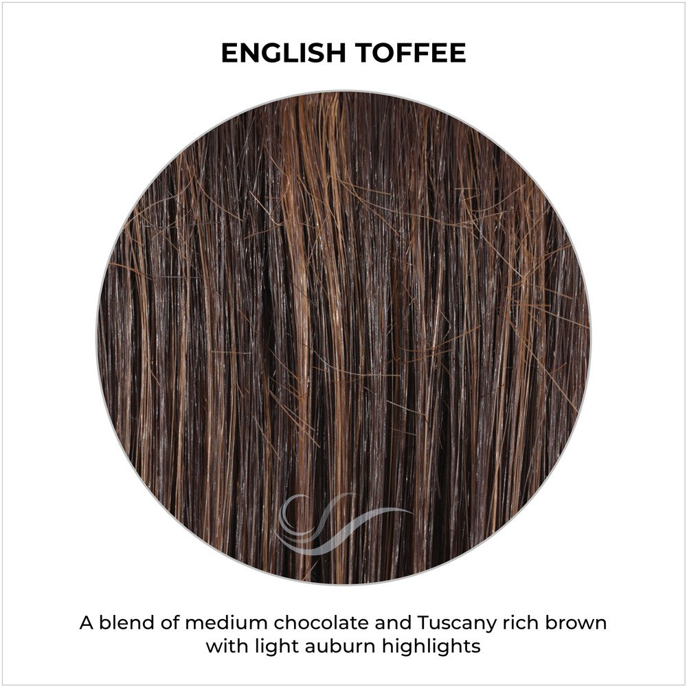 English Toffee-A blend of medium chocolate and Tuscany rich brown with light auburn highlights