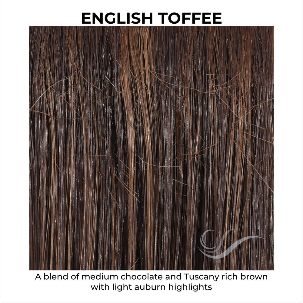 English Toffee-A blend of medium chocolate and Tuscany rich brown with light auburn highlights