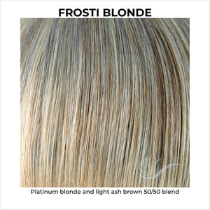 Frosti Blonde-Platinum blonde and light ash brown 50/50 blend