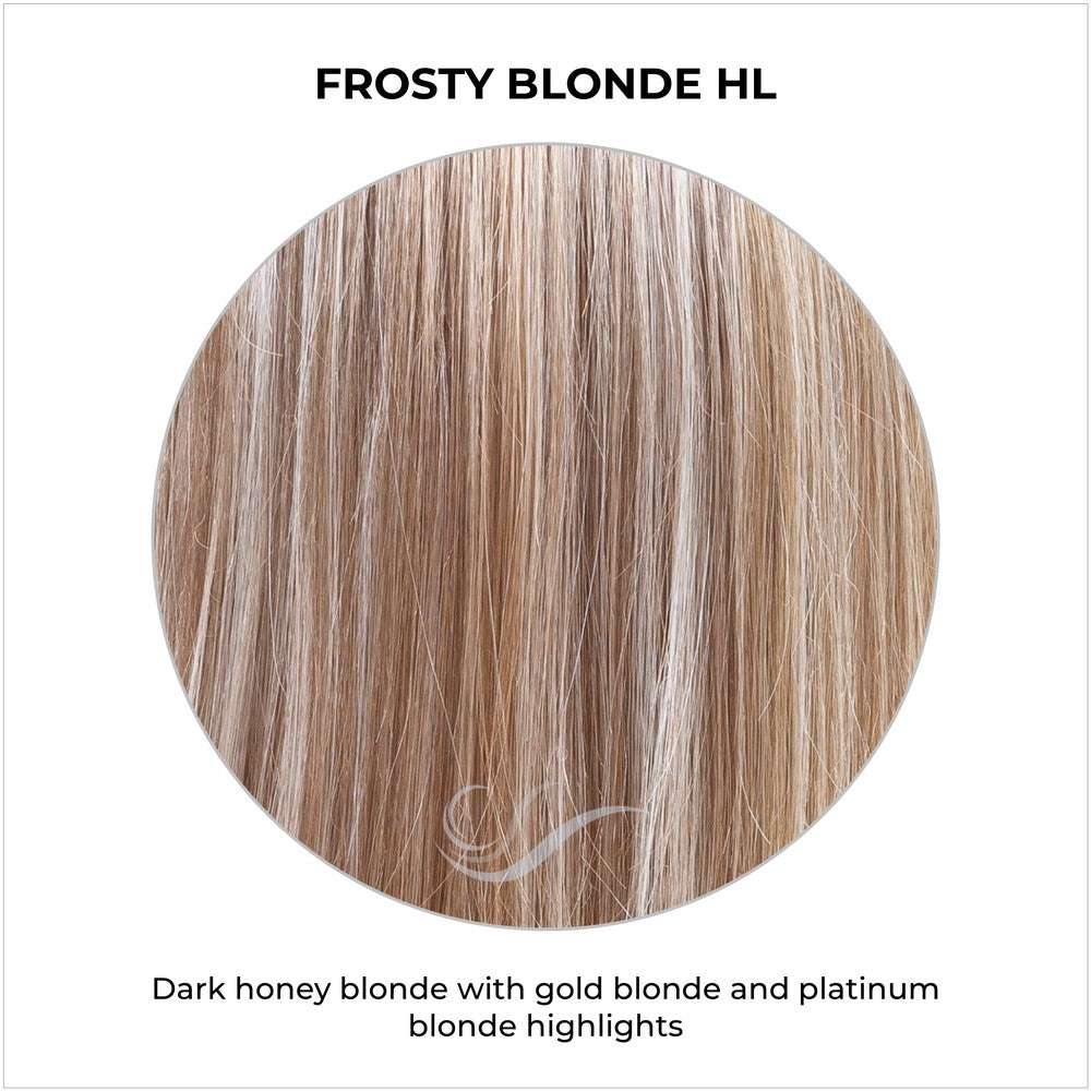 Frosty Blonde HL-Dark honey blonde with gold blonde and platinum blonde highlights