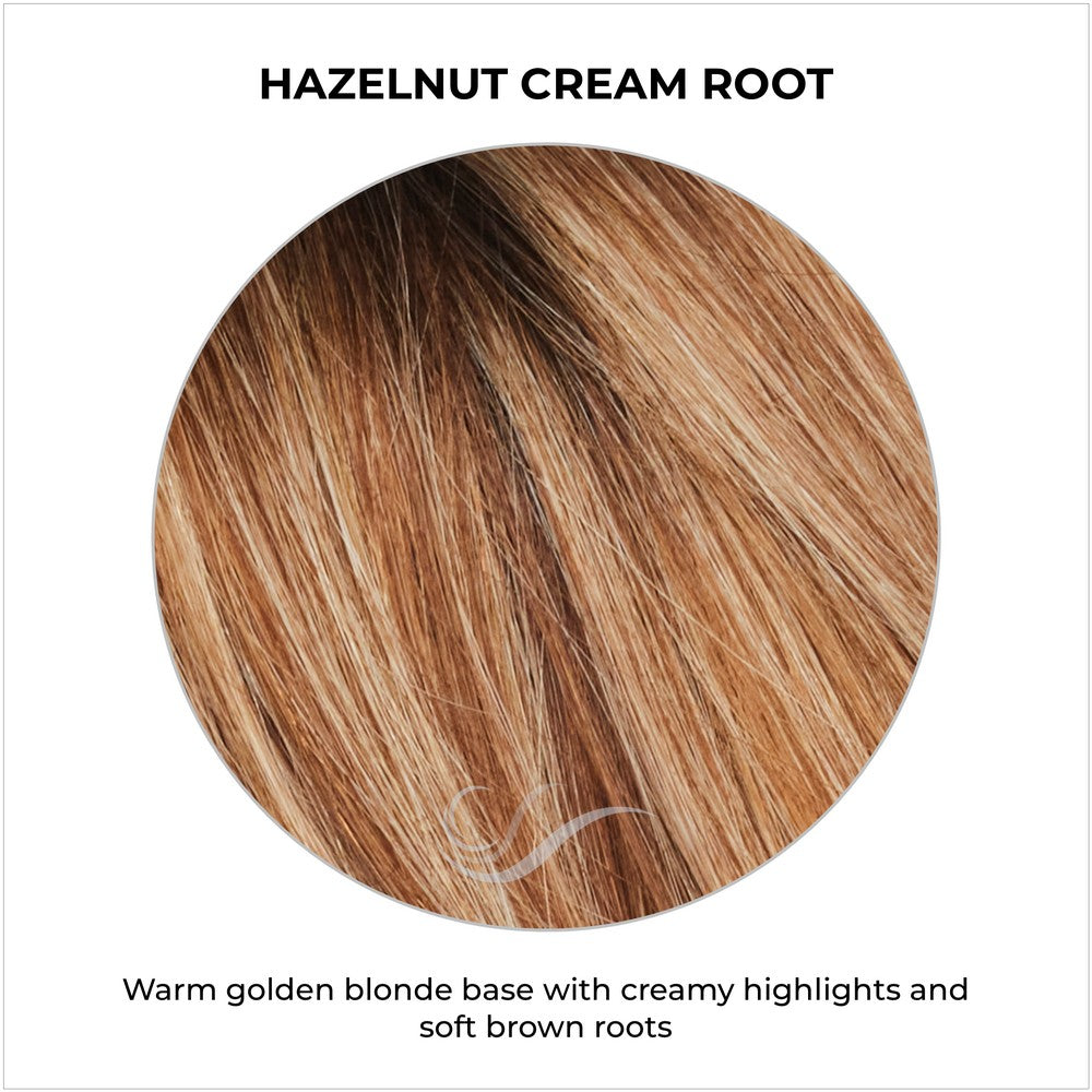 Hazelnut Cream Root-Warm golden blonde base with creamy highlights and soft brown roots