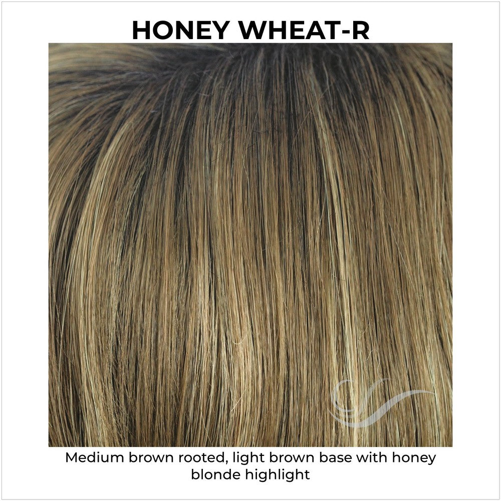 Honey Wheat-R-Medium brown rooted, light brown base with honey blonde highlight