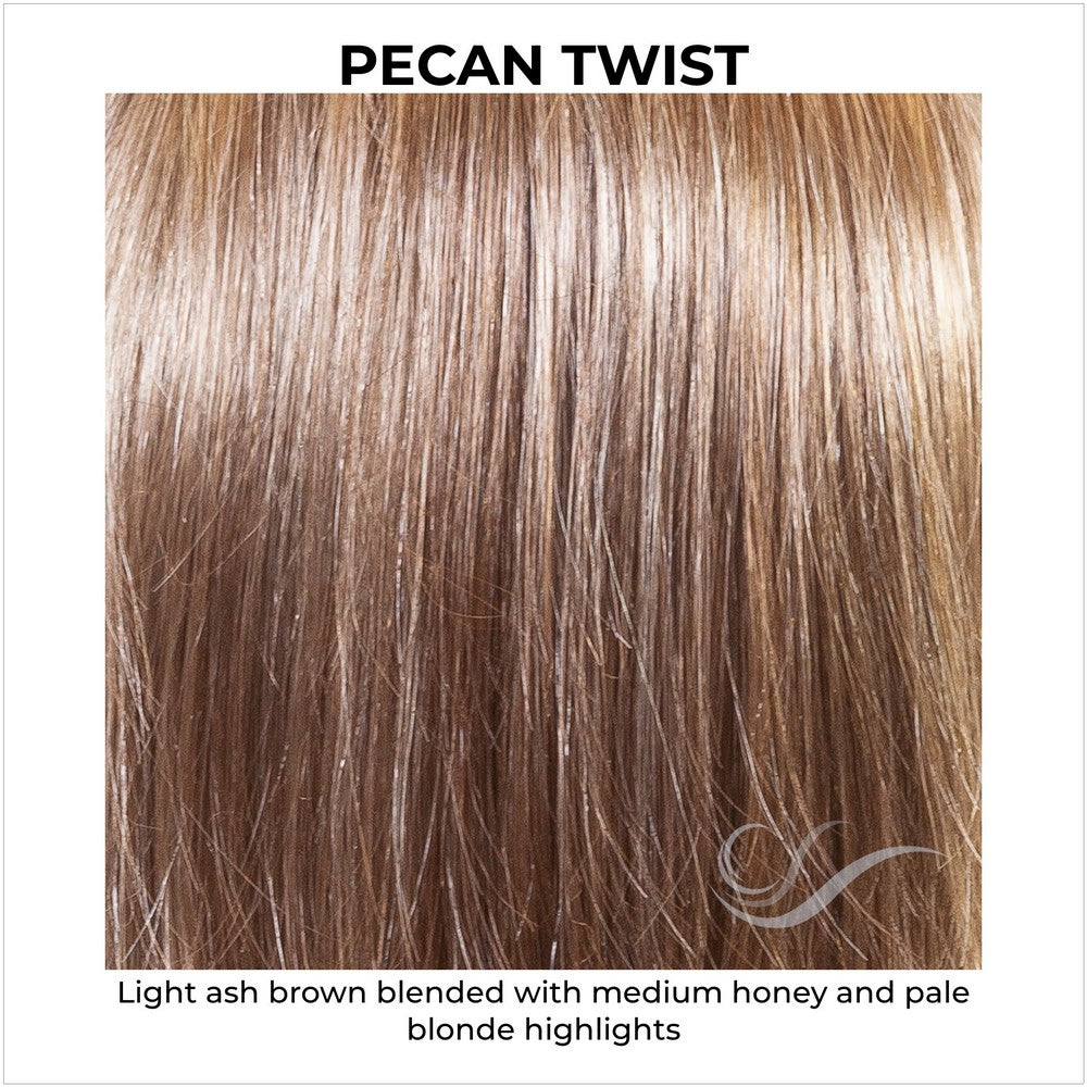Pecan Twist-Light ash brown blended with medium honey and pale blonde highlights