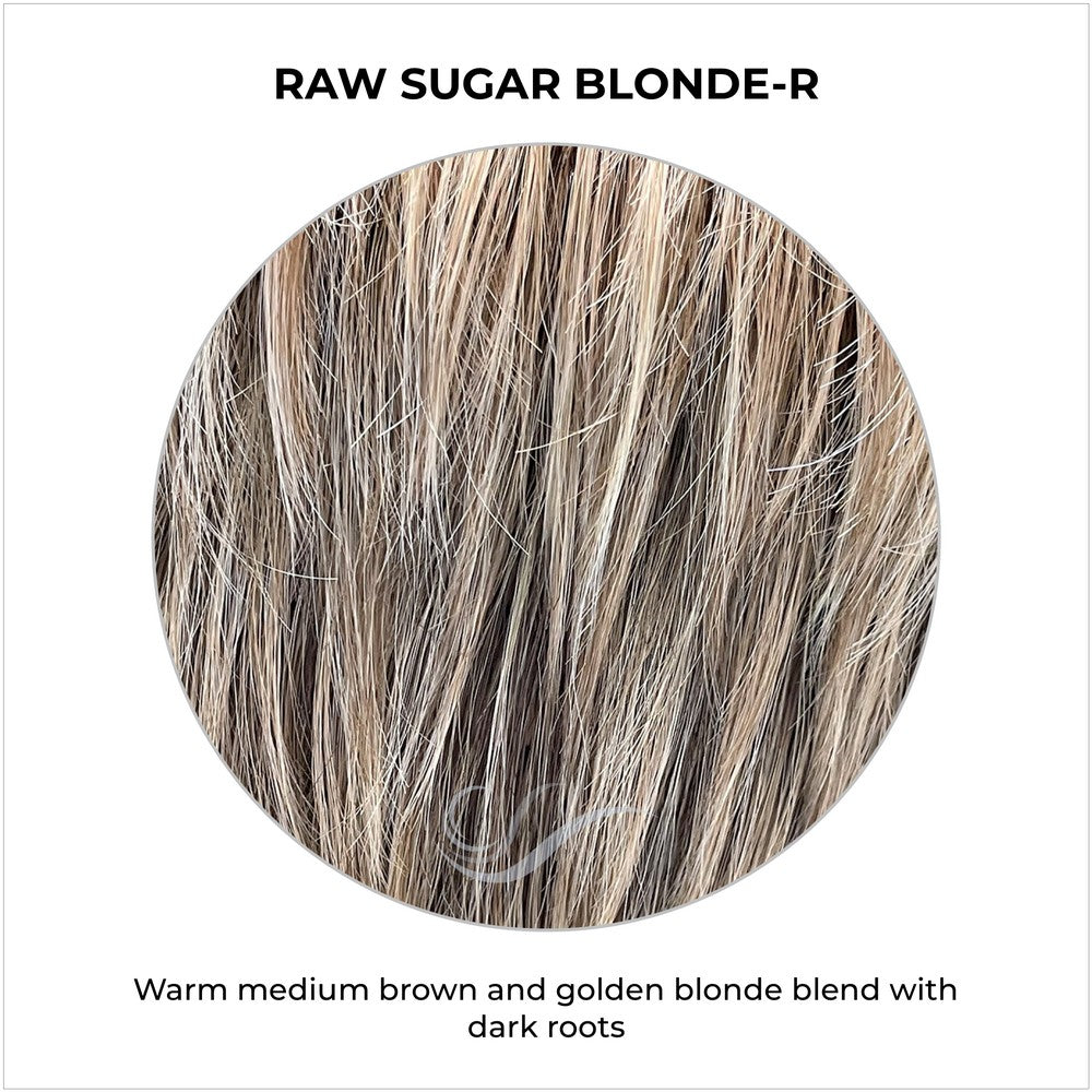 Raw Sugar Blonde-R-Warm medium brown and golden blonde blend with dark roots