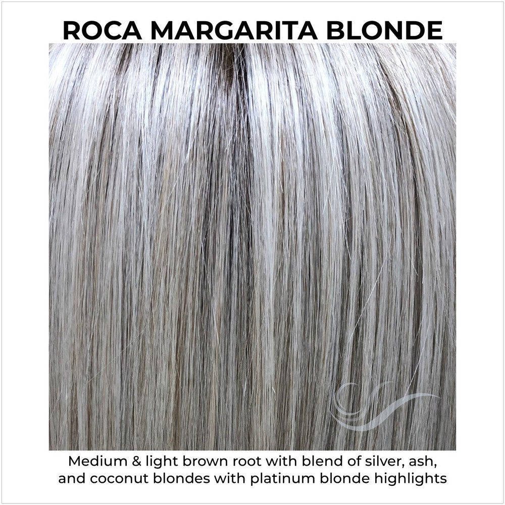 Roca Margarita Blonde-Medium & light brown root with blend of silver, ash, and coconut blondes with platinum blonde highlights