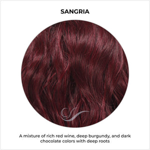 Sangria-A mixture of rich red wine, deep burgundy, and dark chocolate colors with deep roots